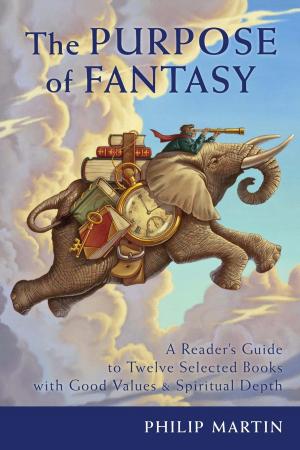 Book cover of The Purpose of Fantasy: A Reader’s Guide to Twelve Selected Books with Good Values & Spiritual Depth