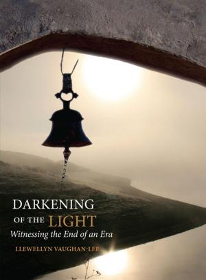 Cover of the book Darkening of the Light by Llewellyn Vaughan-Lee, Sandra Ingerman, Joanna Macy, Thich Nhat Hanh, Bill Plotkin, Father Richard Rohr, Vandana Shiva, Brian Swimme, Mary Tucker, Wendell Berry