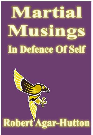 Cover of the book Martial Musings: In Defence Of Self by Robert Cubitt