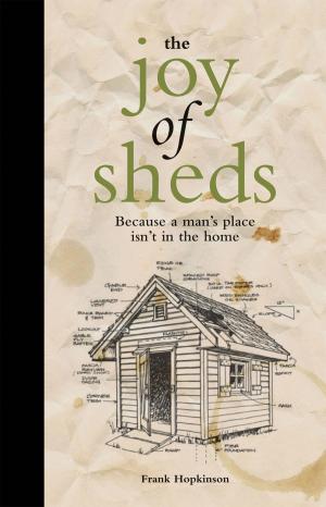 Cover of the book The Joy of Sheds by Christine Recht, Max F. Max Felix Wetterwald is photographer and photograp