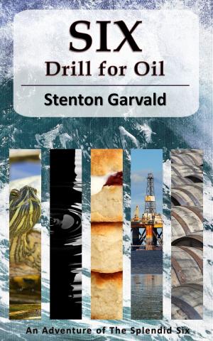 Cover of the book Six Drill for Oil by Luke Ahearn