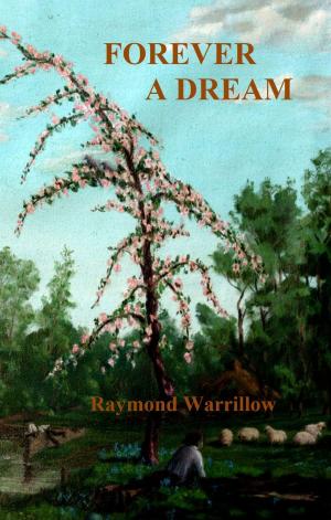 Cover of the book Forever A Dream by Raymond Warrillow