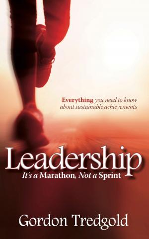 bigCover of the book Leadership: It’s a Marathon not a Sprint: Everything you need to know about sustainable achievements by 