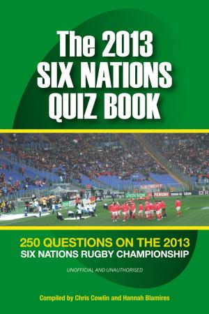 Cover of the book The 2013 Six Nations Quiz Book by Jason Drew
