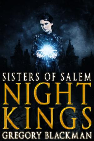 Cover of the book Sisters of Salem (#5, Night Kings) by Gregory Blackman