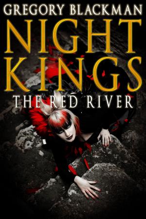 Cover of the book The Red River (#6, Night Kings) by Gregory Blackman