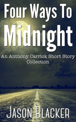 Cover of the book Four Ways To Midnight by Jason Blacker