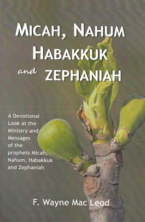 Cover of the book Micah, Nahum, Habakkuk and Zephaniah by F. Wayne Mac Leod