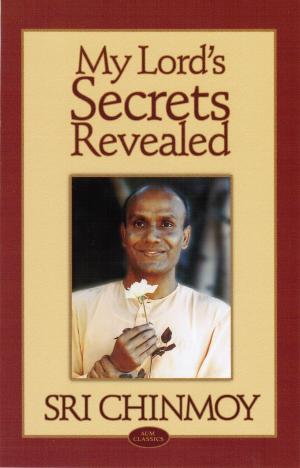 Cover of the book My Lord's Secrets Revealed by Sri Chinmoy