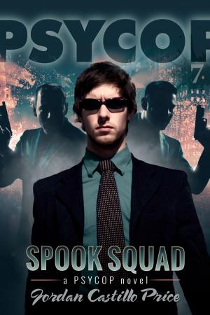 Cover of the book Spook Squad (PsyCop #7) by Jordan Castillo Price