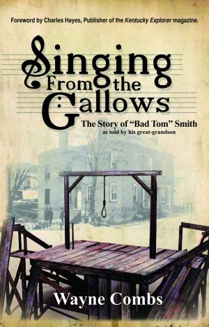 Cover of the book Singing From the Gallows: The Story of "Bad Tom" Smith by Heather McCorkle
