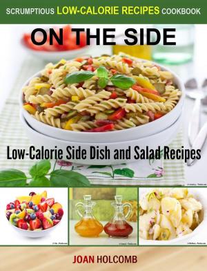 Cover of the book On the Side: Low-Calorie Side Dish and Salad Recipes by Connor Nicolas