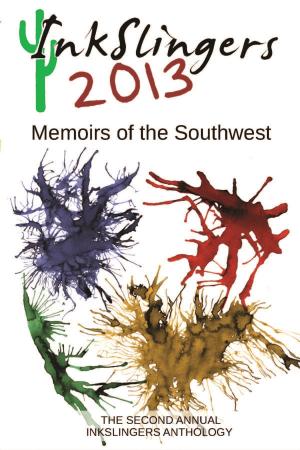 Cover of the book Inkslingers 2013: Memoirs of the Southwest by Edge Celize