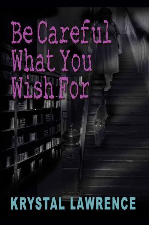 Cover of the book Be Careful What You Wish For by Robert Frost