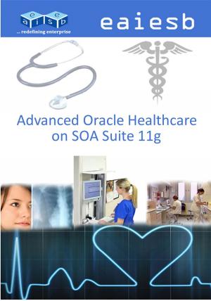 Book cover of Advanced Oracle Healthcare: on SOA Suite 11g
