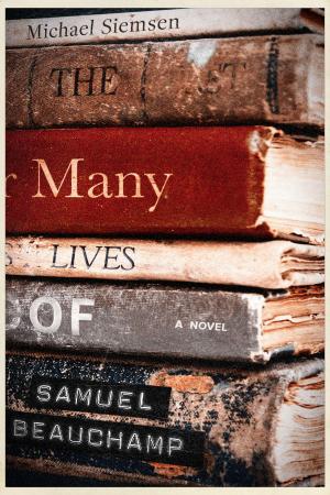 Cover of the book The Many Lives of Samuel Beauchamp by Richard C Dellinger