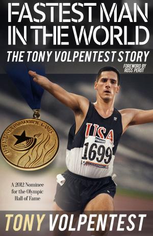 Cover of the book Fastest Man In the World: The Tony Volpentest Story by Cynthia Holzapfel