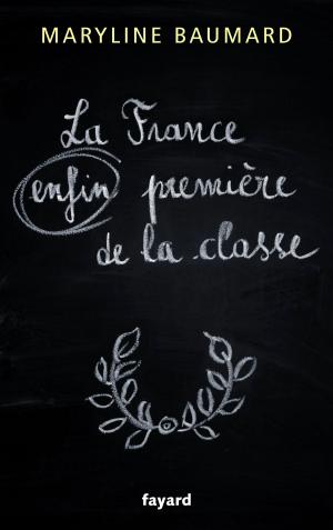 Cover of the book La France enfin première de la classe by Jean-Philippe Domecq