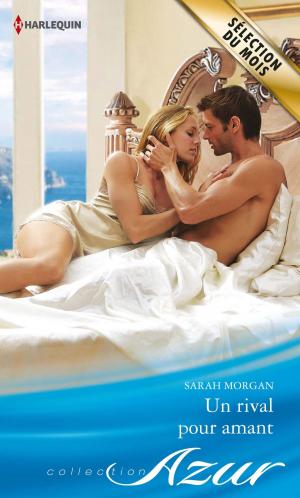 Cover of the book Un rival pour amant by Sara Craven