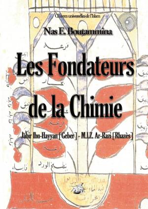 Cover of the book Les fondateurs de la Chimie - Jabir Ibn-Hayyan (Geber) - M.I.Z. Ar-Razi (Rhazès) by Dietmar Ströbel