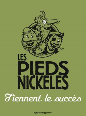 Cover of the book Les Pieds Nickelés tiennent le succès by Jérôme Derache, Cédric Ghorbani