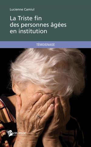 Cover of La Triste fin des personnes âgées en institution