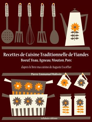 Cover of the book Recettes de Cuisine Traditionnelle de Viandes (Boeuf, Veau, Mouton, Agneau, Porc) by Auguste Escoffier, Pierre-Emmanuel Malissin