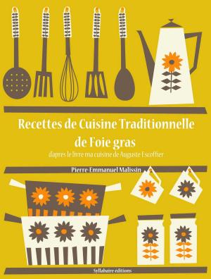 Cover of the book Recettes de Cuisine Traditionnelle de Foie Gras by Auguste Escoffier, Pierre-Emmanuel Malissin
