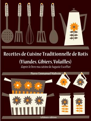Book cover of Recettes de Cuisine Traditionnelle de Rotis (Viandes, Gibiers, Volailles)