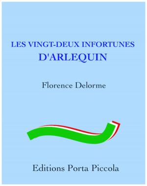 Cover of the book Les Vingt-Deux Infortunes d'Arlequin by Rebecca Matosin