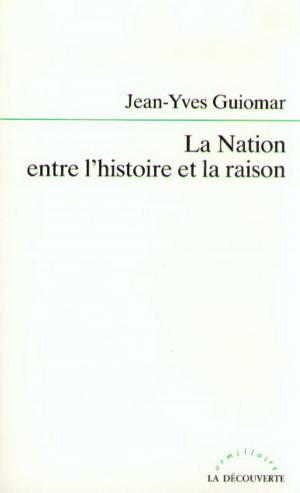Cover of the book La Nation entre l'histoire et la raison by Érik NEVEU