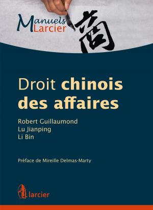 Cover of the book Droit chinois des affaires by Martine Becker, Cinthia Levy, Jean Mirimanoff, Federica Oudin, Anne-Sophie Schumacher, Coralie Smets-Gary, Pierre-Olivier Sur, Patrick Henry, Jean-Marc Carnicé