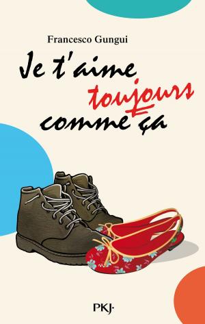 Book cover of Je t'aime toujours comme ça