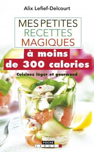 Cover of the book Mes petites recettes magiques à moins de 300 calories by Valentin Becmeur