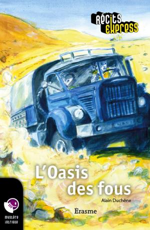 Cover of the book L'Oasis des fous by Maryvonne Rebillard, Marleen Vanwelkenhuysen, Stefan Boonen, Jonas Boets, TireLire