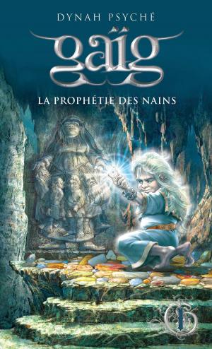 Cover of the book Gaïg 1 - La prophétie des Nains by Dynah Psyché