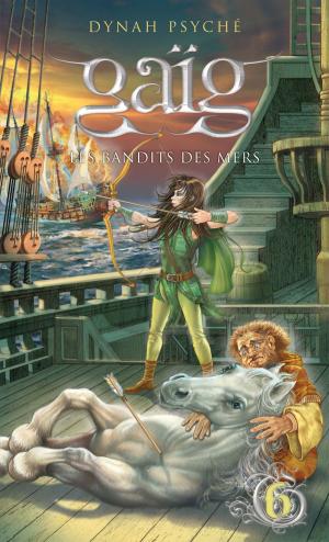 Cover of the book Gaïg 6 - Les bandits des mers by Alain M. Bergeron, Colette Dufresne