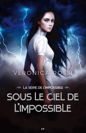 Cover of the book Sous le ciel de l'impossible by Veronica Roth