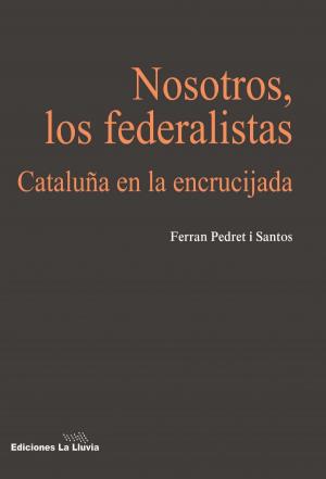 Cover of the book Nosotros los federalistas by Pier Paolo Cavagna