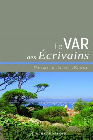 Cover of the book Le Var des écrivains by Collectif, Erik Orsenna