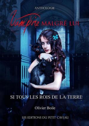 Cover of the book Si tous les rois de la terre by Vanessa Terral