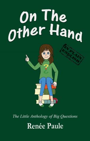 Cover of the book On The Other Hand: The Little Anthology of Big Questions by Kathy Green
