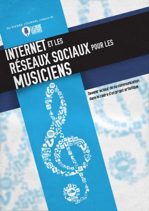 bigCover of the book Internet et les Réseaux Sociaux pour les Musiciens by 