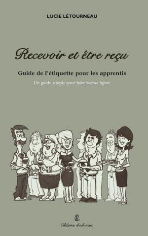 Cover of the book Recevoir et Être Reçu - l'étiquette pour les apprentis by Dan Poynter