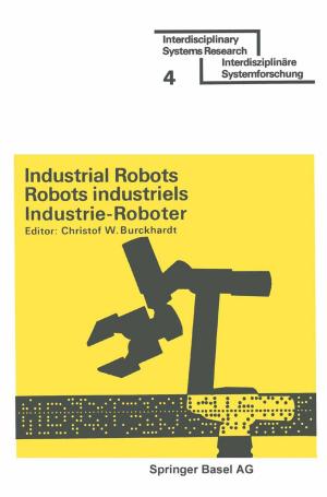 Cover of the book Industrial Robots / Robots industriels / Industrie-Roboter by Doreen Ma, Poduri Ramarao, N. Pariente, A. Mas, Pushkar N. Kaul, E. Yuste, M. Gutiérrez-Rivas, Chaman Lal Kaul, Balawant S. Joshi, Jay A. Glasel, L. Menéndez-Arias, S. Sierra, E. Domingo