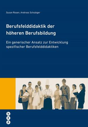 Cover of the book Berufsfelddidaktik der höheren Berufsbildung by Prof. Dr. Prof. Dr. Regula Julia Leemann, Prof. Dr. Prof. Dr. Moritz Rosenmund, Regina Scherrer, Ursula Streckeisen, Beatrix Zumsteg