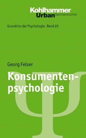 Cover of the book Konsumentenpsychologie by Johannes Schiebener, Matthias Brand, Bernd Leplow, Maria von Salisch