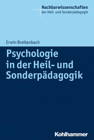 Cover of the book Psychologie in der Heil- und Sonderpädagogik by Sabine Schlippe-Weinberger, Helga Lindner, Stephan Ellinger