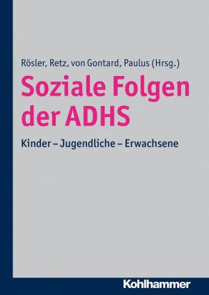 Cover of the book Soziale Folgen der ADHS by Ursula Hess, Bernd Leplow, Maria von Salisch