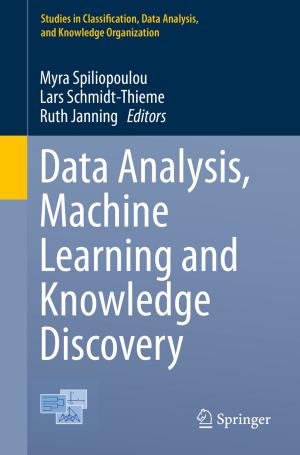 Cover of the book Data Analysis, Machine Learning and Knowledge Discovery by Ashok Agarwal, Luna Samanta, Ricardo P. Bertolla, Damayanthi Durairajanayagam, Paula Intasqui